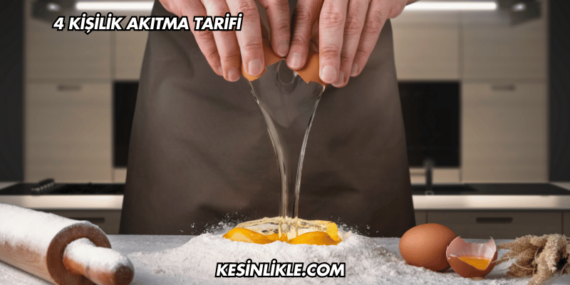 4 Kişilik Akıtma Tarifi