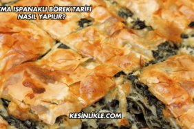 Açma Ispanaklı Börek Tarifi Nasıl Yapılır?