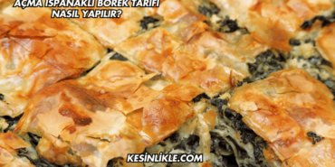 Açma Ispanaklı Börek Tarifi Nasıl Yapılır?