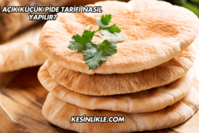 Ağzı Açık Küçük Pide Tarifi Nasıl Yapılır?