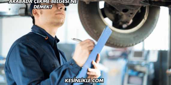 Arabada Çekme Belgesi Ne Demek?