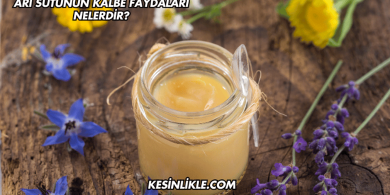Arı Sütünün Kalbe Faydaları Nelerdir?