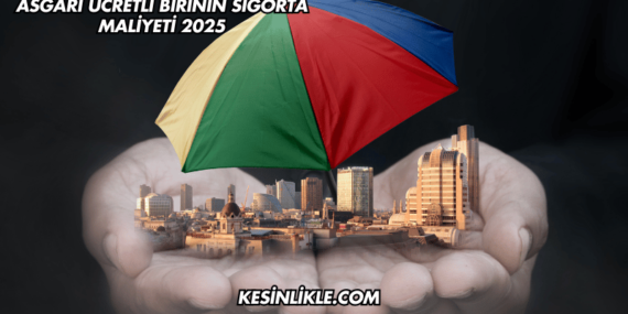Asgari Ücretli Birinin Sigorta Maliyeti 2025