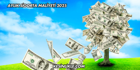 Aylık Sigorta Maliyeti 2025