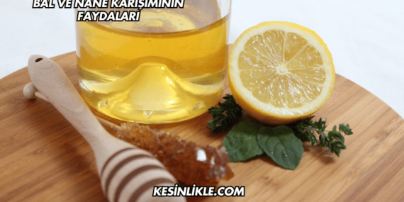Bal ve Nane Karışımının Faydaları