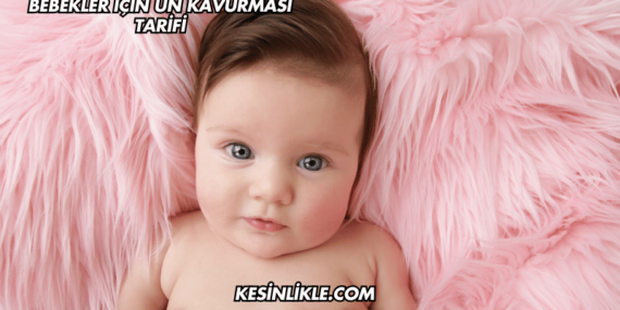 Bebekler İçin Un Kavurması Tarifi