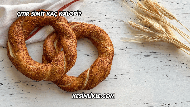 Çıtır Simit Kaç Kalori?