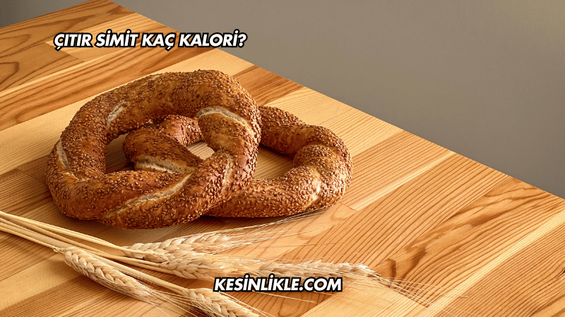 Çıtır Simit Kaç Kalori?