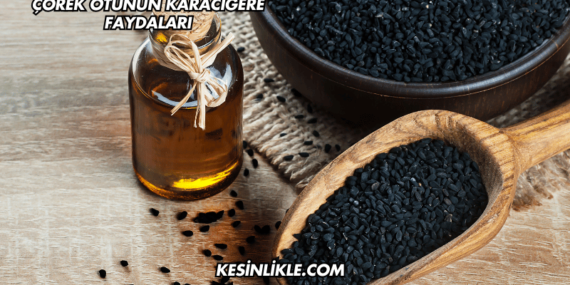 Çörek Otunun Karaciğere Faydaları