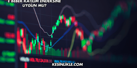 E Bebek Katılım Endeksine Uygun mu?