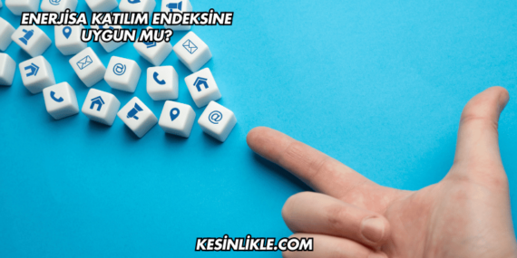 Enerjisa Katılım Endeksine Uygun mu?