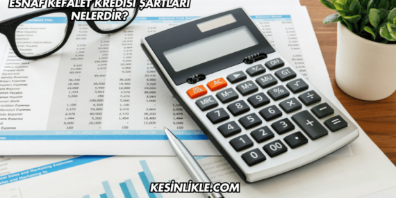 Esnaf Kefalet Kredisi Şartları Nelerdir?