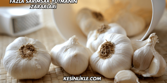 Fazla Sarımsak Yutmanın Zararları