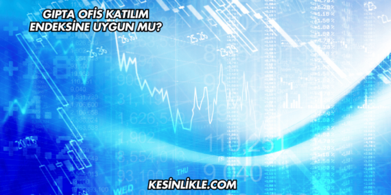 Gıpta Ofis Katılım Endeksine Uygun mu?