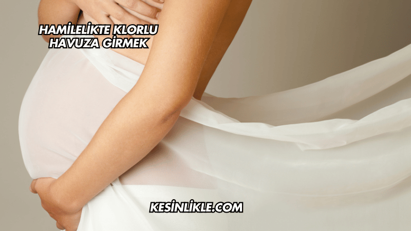 Hamilelikte Klorlu Havuza Girmek