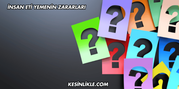 İnsan Eti Yemenin Zararları