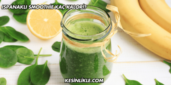 Ispanaklı Smoothie Kaç Kalori?