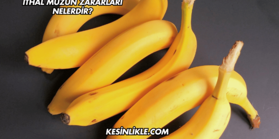 İthal Muzun Zararları Nelerdir?