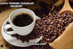 Kahve Yemenin Zararları Nelerdir?