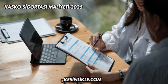 Kasko Sigortası Maliyeti 2025