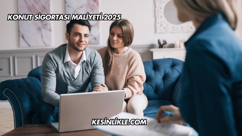Konut Sigortası Maliyeti 2025