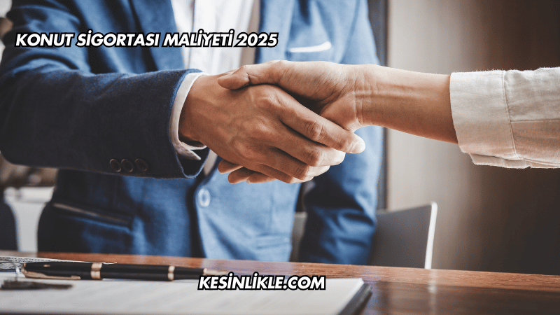 Konut Sigortası Maliyeti 2025