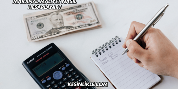 Marjinal Maliyet Nasıl Hesaplanır?