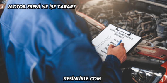 Motor Freni Ne İşe Yarar?