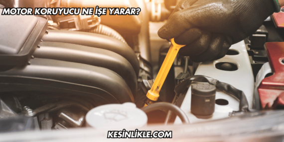 Motor Koruyucu Ne İşe Yarar?