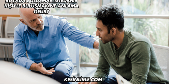 Rüyada Buluşmak İstediğin Kişiyle Buluşmak Ne Anlama Gelir?