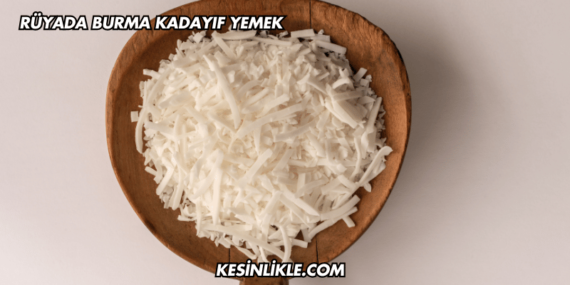 Rüyada Burma Kadayıf Yemek