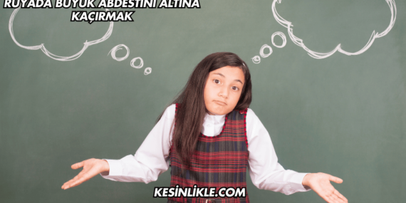 Rüyada Büyük Abdestini Altına Kaçırmak