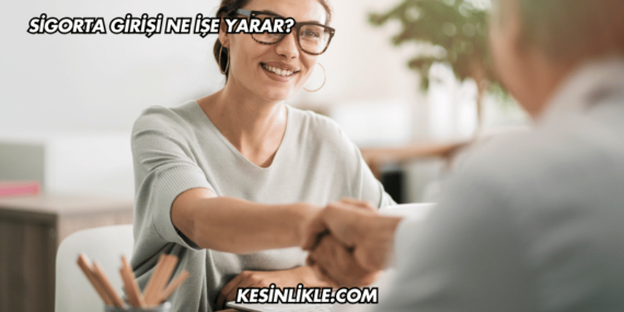 Sigorta Girişi Ne İşe Yarar?