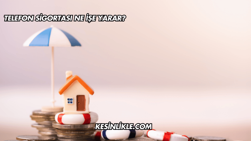 Telefon Sigortası Ne İşe Yarar?