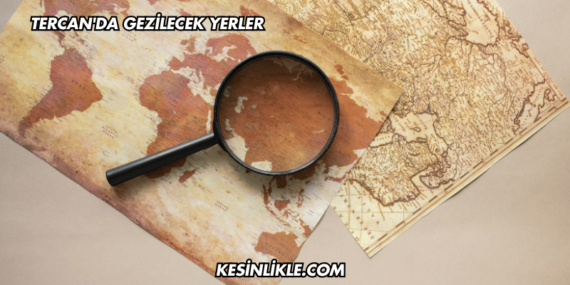 Tercan’da Gezilecek Yerler