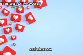 Twitter Retweet Satın Almak Ne Demek?