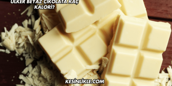 Ülker Beyaz Çikolata Kaç Kalori?