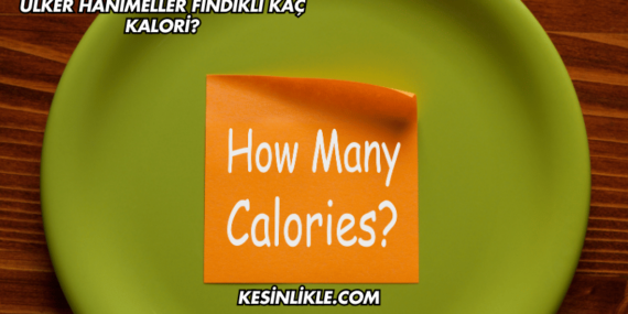 Ülker Hanımeller Fındıklı Kaç Kalori?