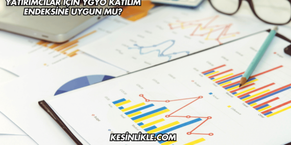 Yatırımcılar İçin YGYO Katılım Endeksine Uygun mu?