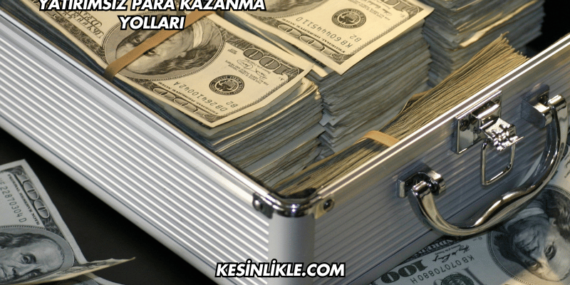 Yatırımsız Para Kazanma Yolları