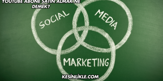 YouTube Abone Satın Almak Ne Demek?