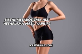 Bazal Metabolizma Hızı Hesaplama Nasıl Yapılır?