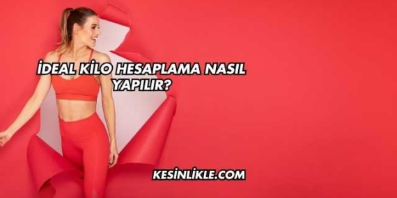 İdeal Kilo Hesaplama Nasıl Yapılır?