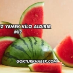 Karpuz Yemek Kilo Aldırır mı?