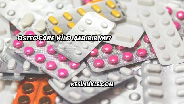 Osteocare Kilo Aldırır mı?