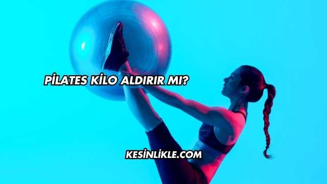 Pilates Kilo Aldırır mı?