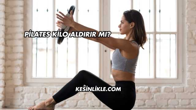 Pilates Kilo Aldırır mı?