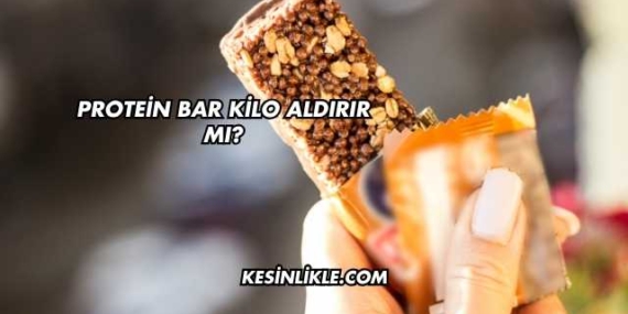 Protein Bar Kilo Aldırır mı?