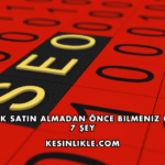 Backlink Satın Almadan Önce Bilmeniz Gereken 7 Şey