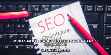 Mukas Medya Hangi Sitelerde Tanıtım Yazısı Yayınlıyor?